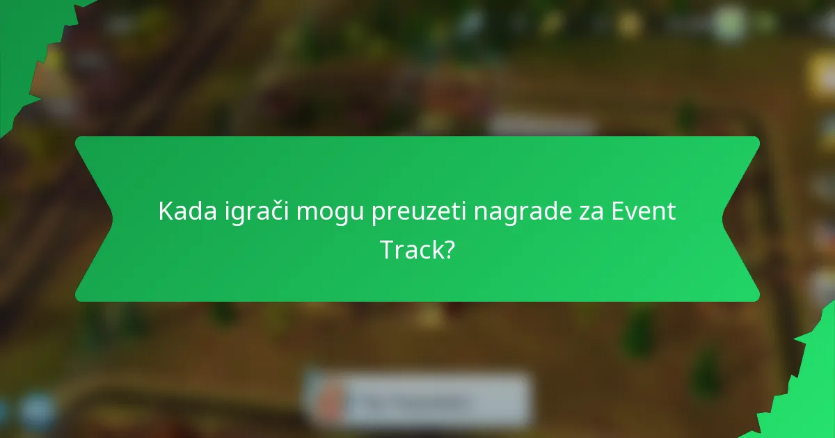 Kada igrači mogu preuzeti nagrade za Event Track?