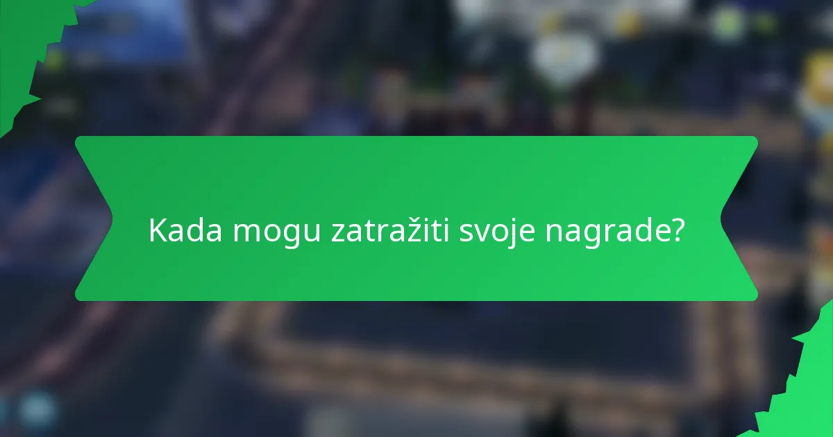 Kada mogu zatražiti svoje nagrade?