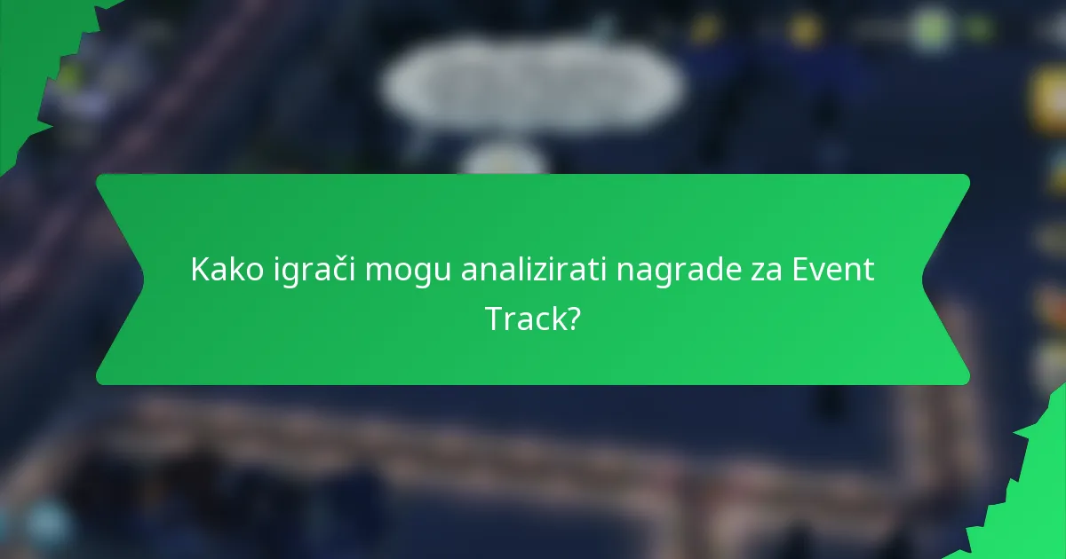 Kako igrači mogu analizirati nagrade za Event Track?