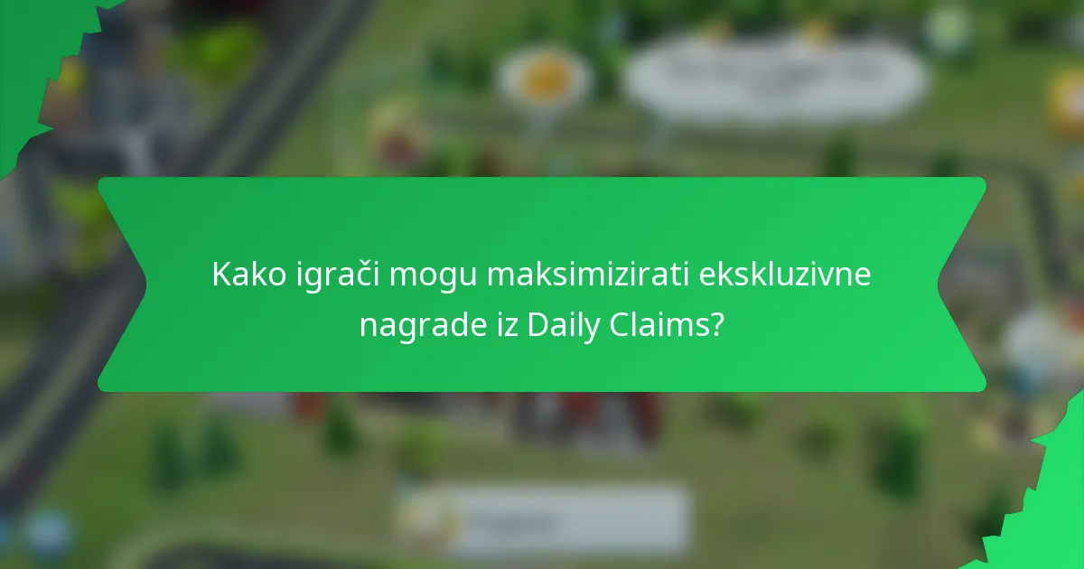 Kako igrači mogu maksimizirati ekskluzivne nagrade iz Daily Claims?