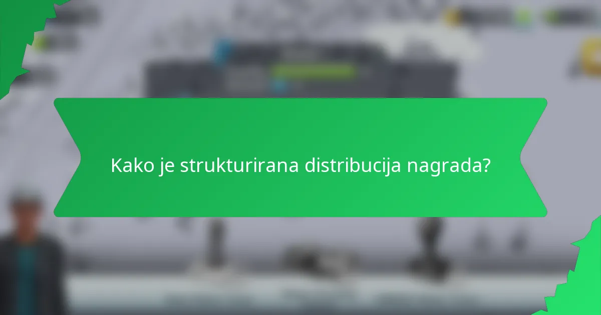 Kako je strukturirana distribucija nagrada?