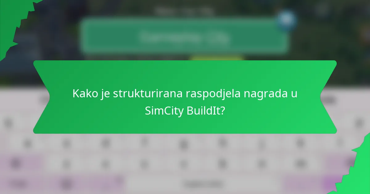 Kako je strukturirana raspodjela nagrada u SimCity BuildIt?