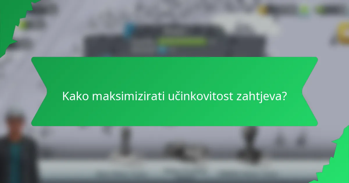 Kako maksimizirati učinkovitost zahtjeva?