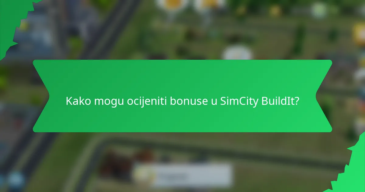 Kako mogu ocijeniti bonuse u SimCity BuildIt?