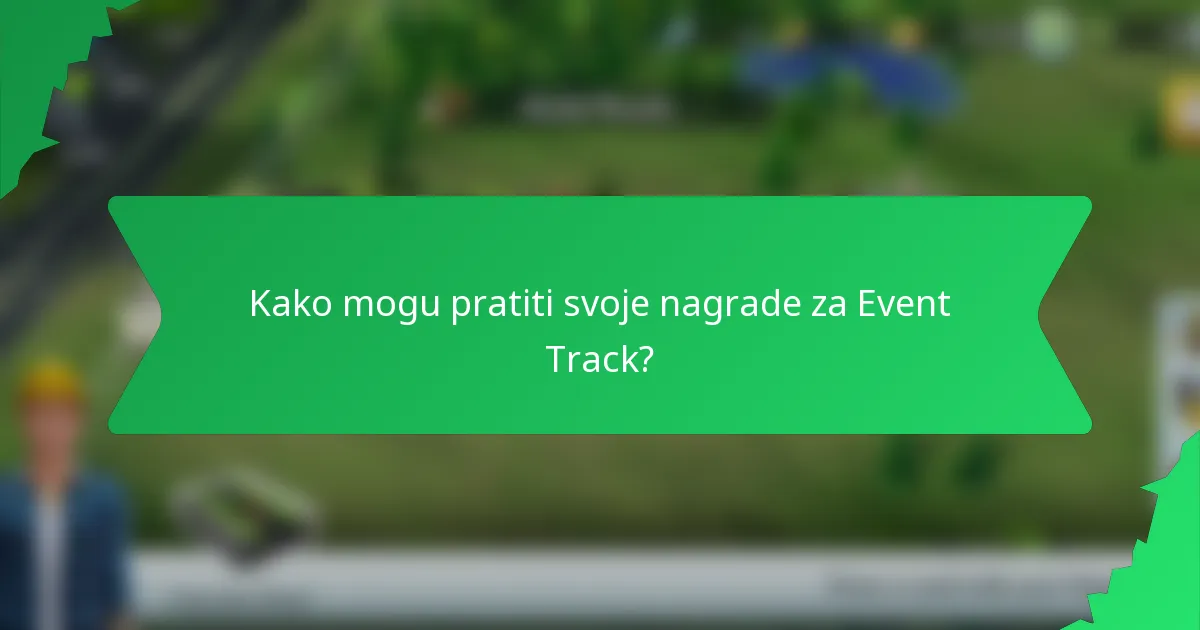 Kako mogu pratiti svoje nagrade za Event Track?
