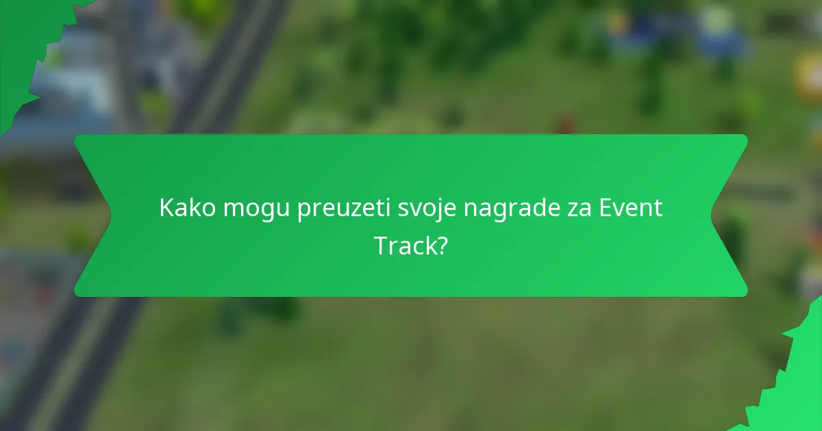 Kako mogu preuzeti svoje nagrade za Event Track?