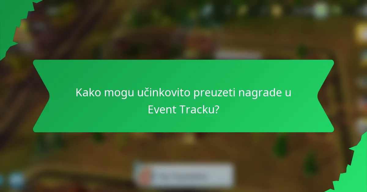 Kako mogu učinkovito preuzeti nagrade u Event Tracku?