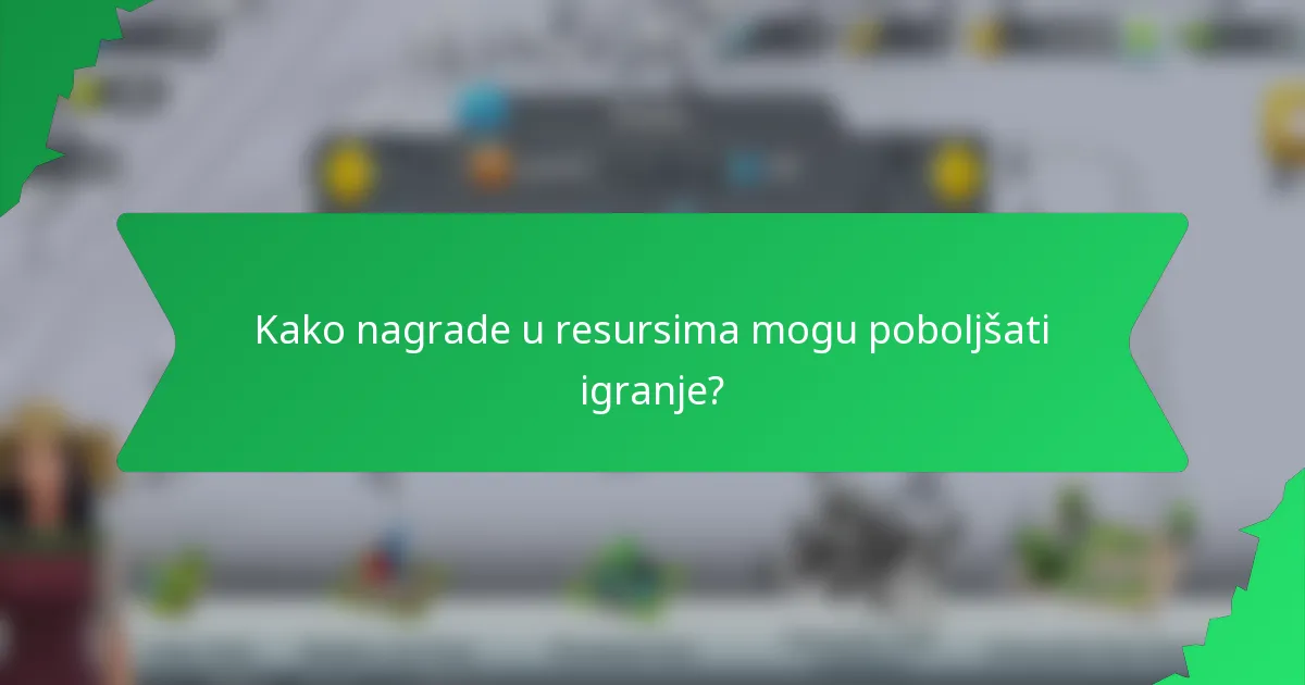 Kako nagrade u resursima mogu poboljšati igranje?
