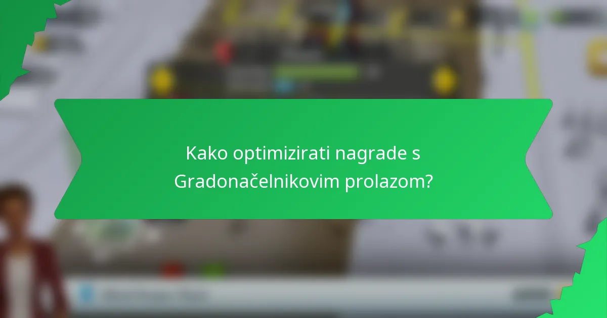 Kako optimizirati nagrade s Gradonačelnikovim prolazom?