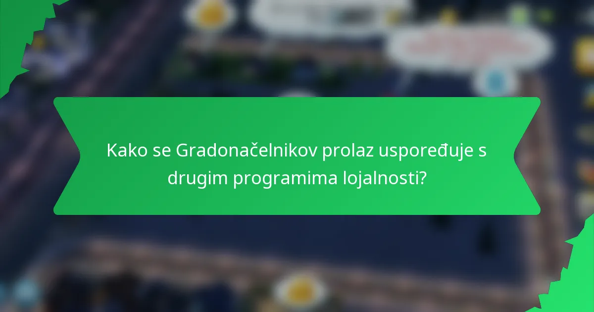 Kako se Gradonačelnikov prolaz uspoređuje s drugim programima lojalnosti?