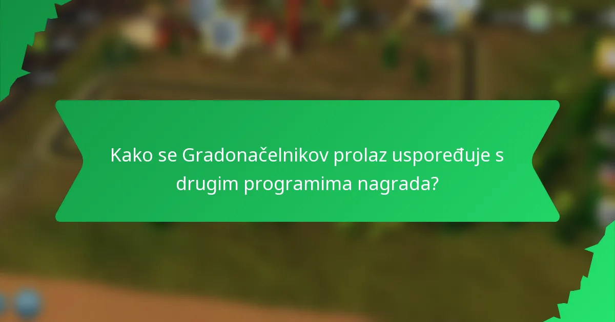 Kako se Gradonačelnikov prolaz uspoređuje s drugim programima nagrada?