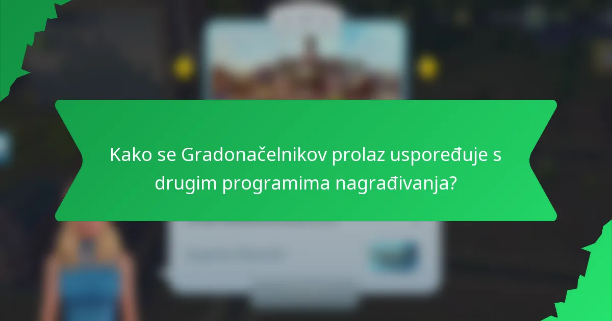 Kako se Gradonačelnikov prolaz uspoređuje s drugim programima nagrađivanja?