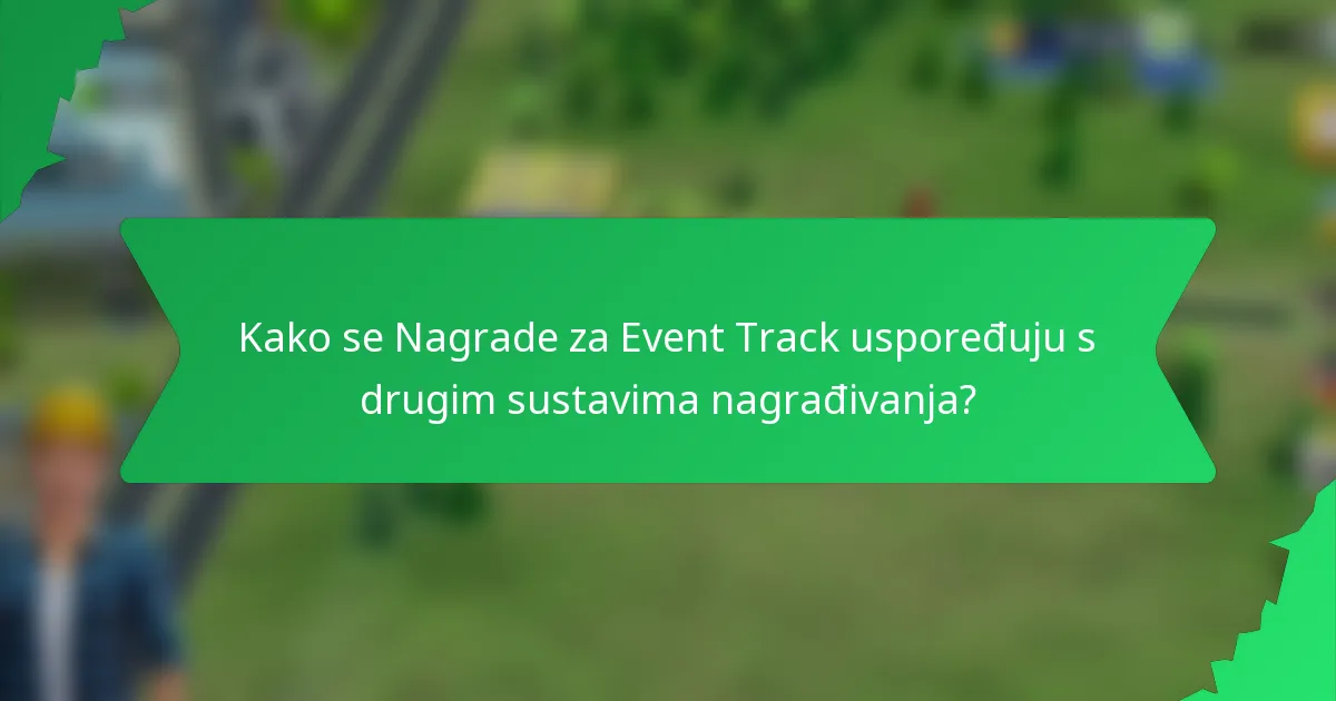 Kako se Nagrade za Event Track uspoređuju s drugim sustavima nagrađivanja?