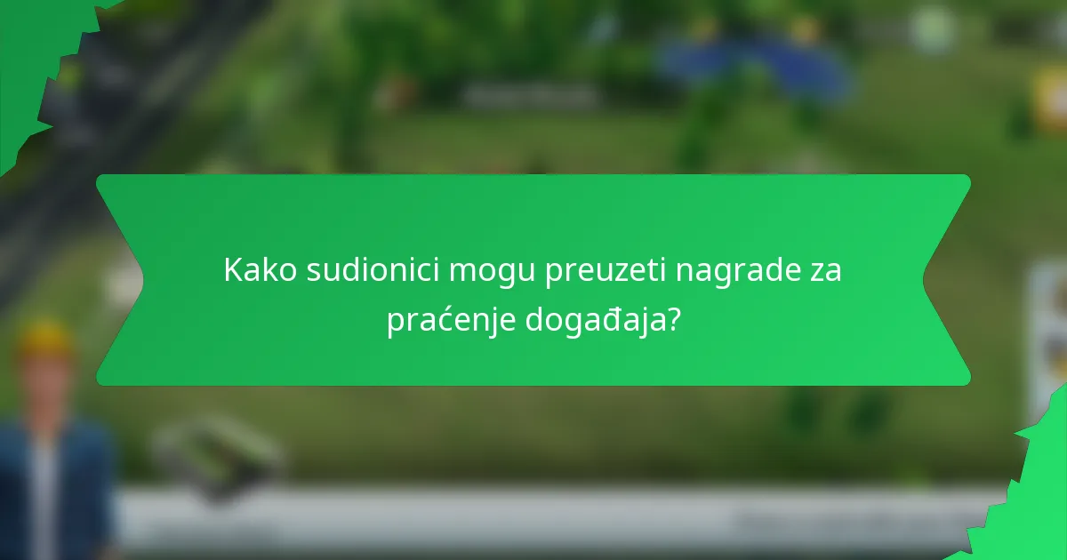 Kako sudionici mogu preuzeti nagrade za praćenje događaja?