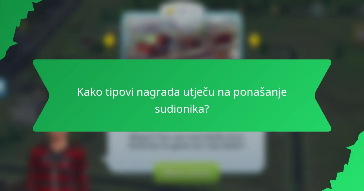 Kako tipovi nagrada utječu na ponašanje sudionika?