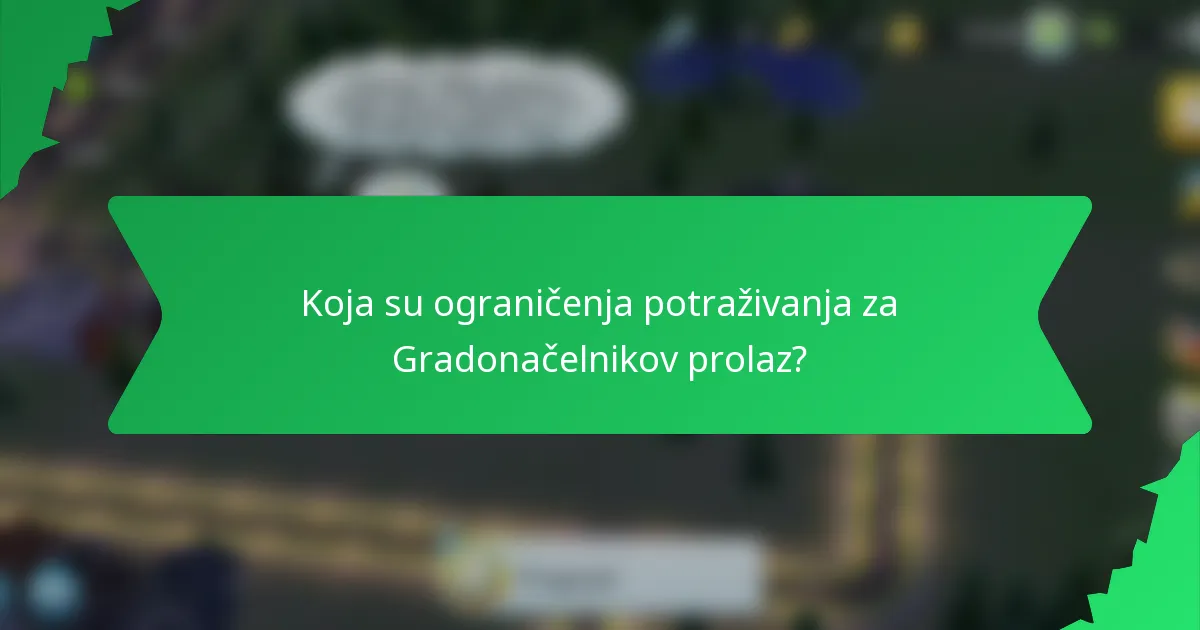 Koja su ograničenja potraživanja za Gradonačelnikov prolaz?