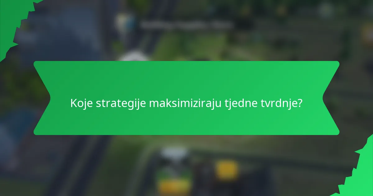 Koje strategije maksimiziraju tjedne tvrdnje?