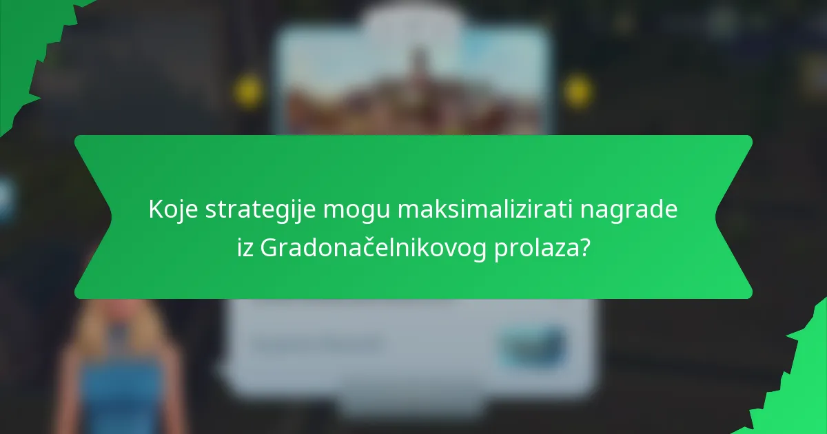Koje strategije mogu maksimalizirati nagrade iz Gradonačelnikovog prolaza?
