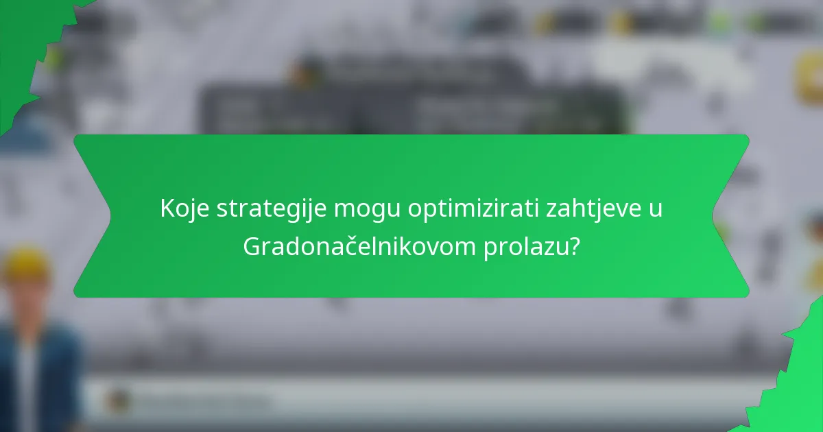 Koje strategije mogu optimizirati zahtjeve u Gradonačelnikovom prolazu?