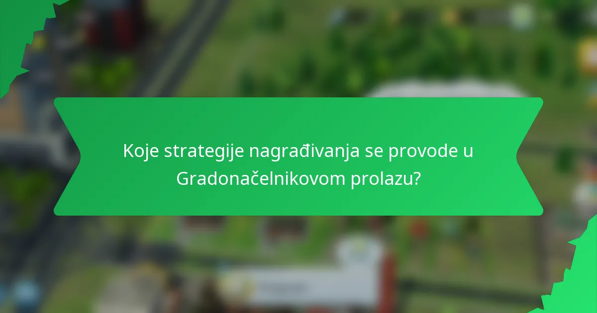 Koje strategije nagrađivanja se provode u Gradonačelnikovom prolazu?