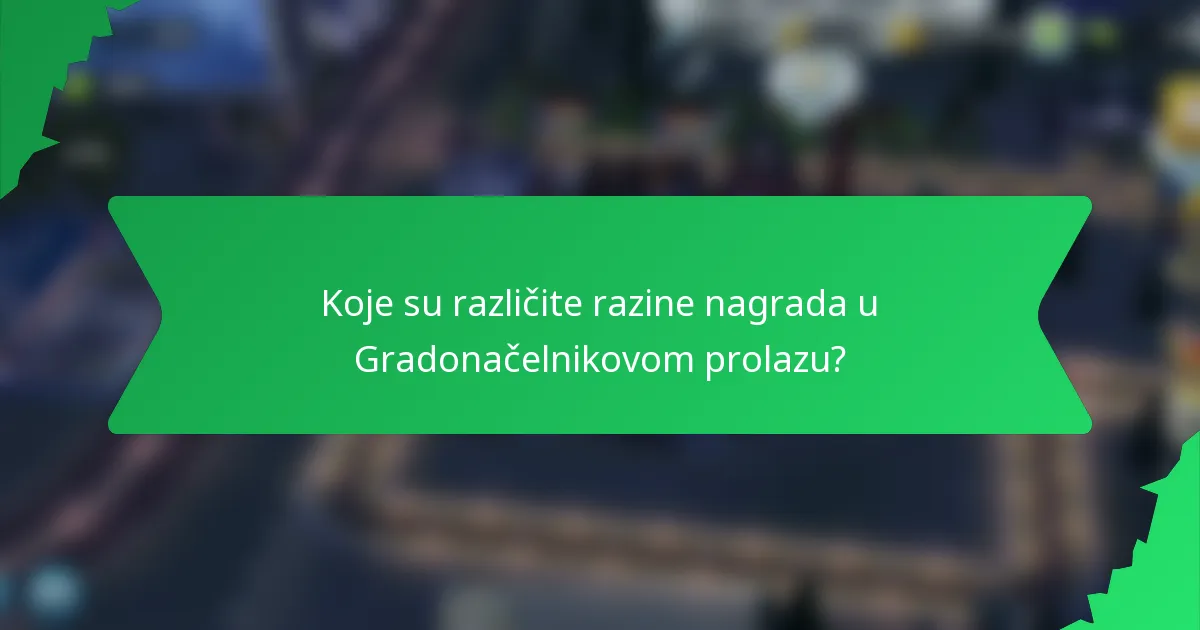 Koje su različite razine nagrada u Gradonačelnikovom prolazu?