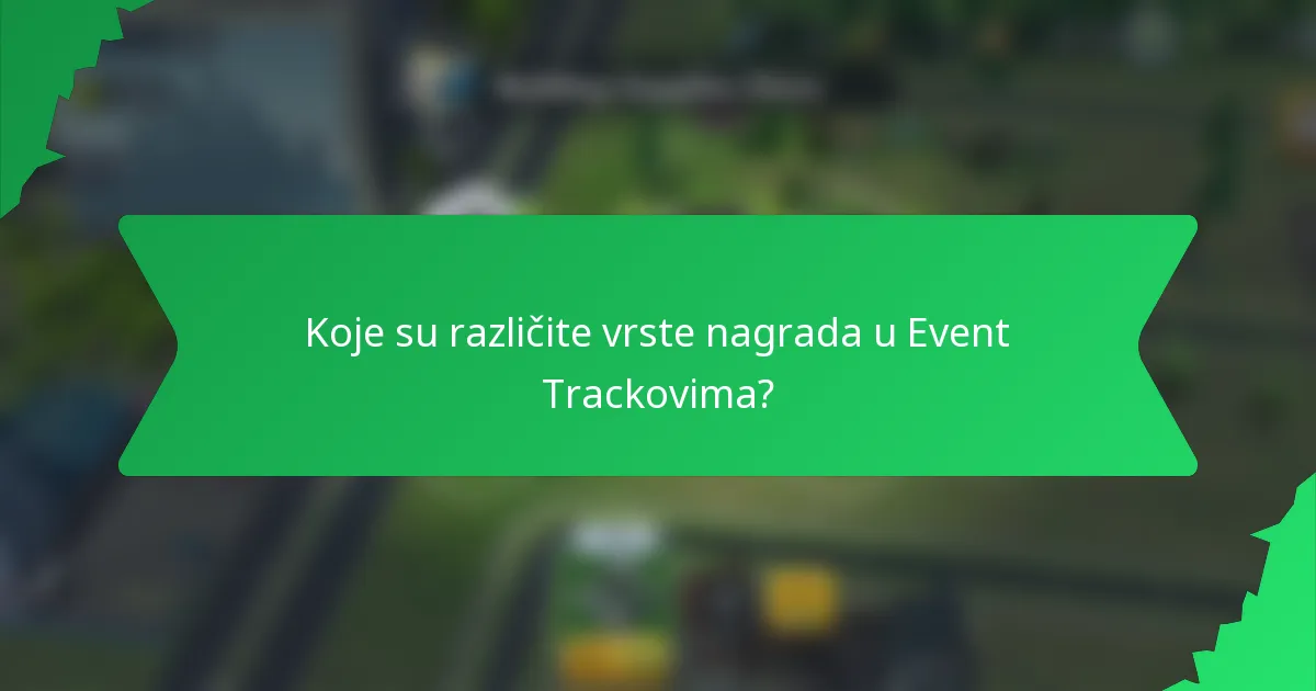 Koje su različite vrste nagrada u Event Trackovima?
