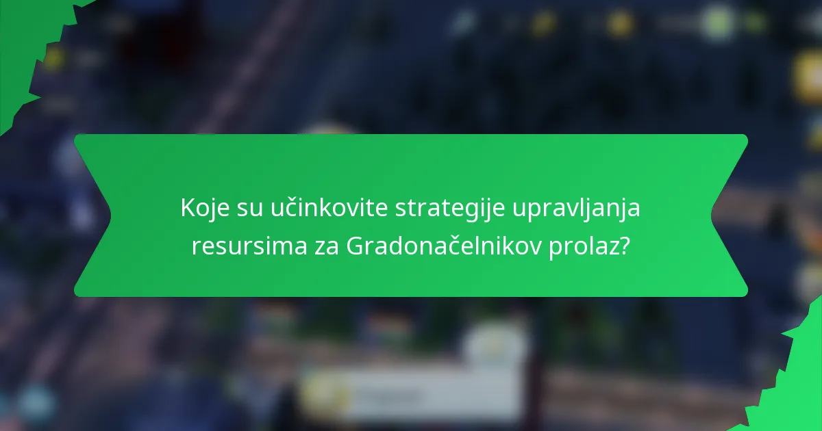 Koje su učinkovite strategije upravljanja resursima za Gradonačelnikov prolaz?