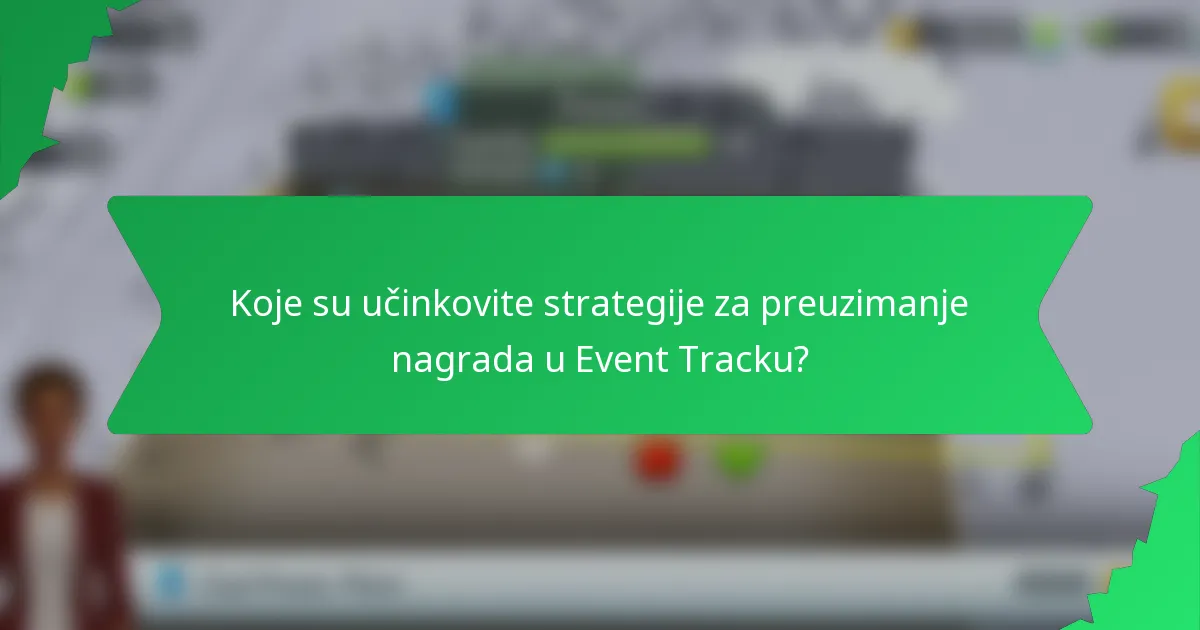 Koje su učinkovite strategije za preuzimanje nagrada u Event Tracku?