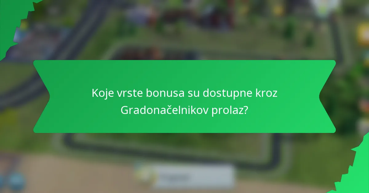 Koje vrste bonusa su dostupne kroz Gradonačelnikov prolaz?