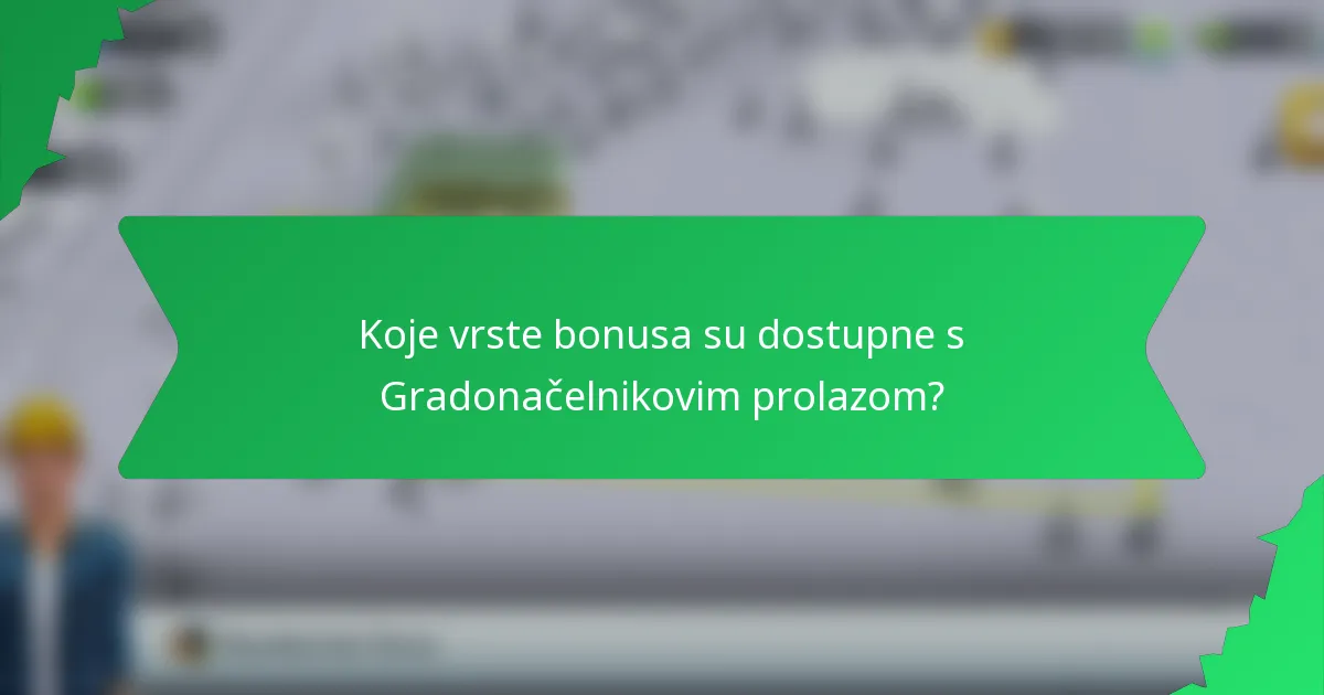 Koje vrste bonusa su dostupne s Gradonačelnikovim prolazom?