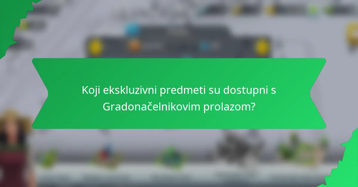 Koji ekskluzivni predmeti su dostupni s Gradonačelnikovim prolazom?