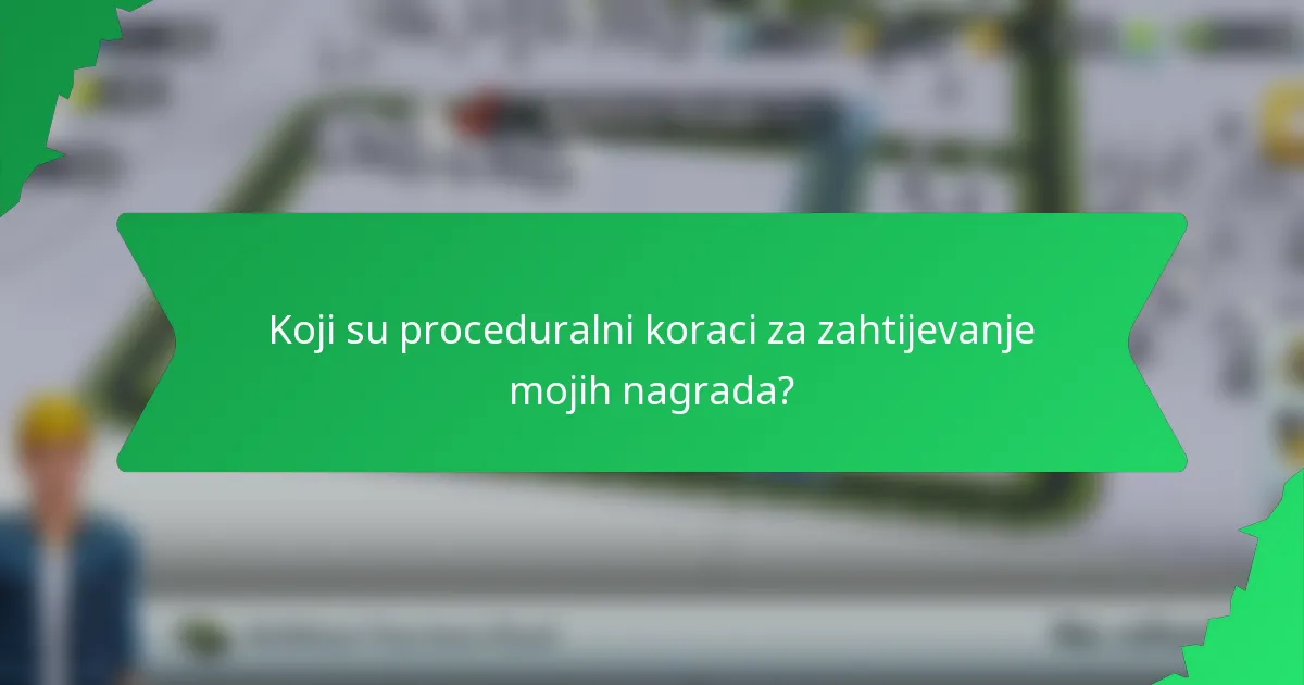 Koji su proceduralni koraci za zahtijevanje mojih nagrada?
