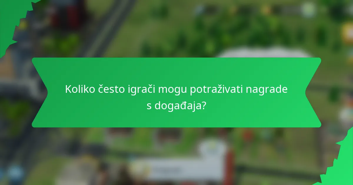 Koliko često igrači mogu potraživati nagrade s događaja?