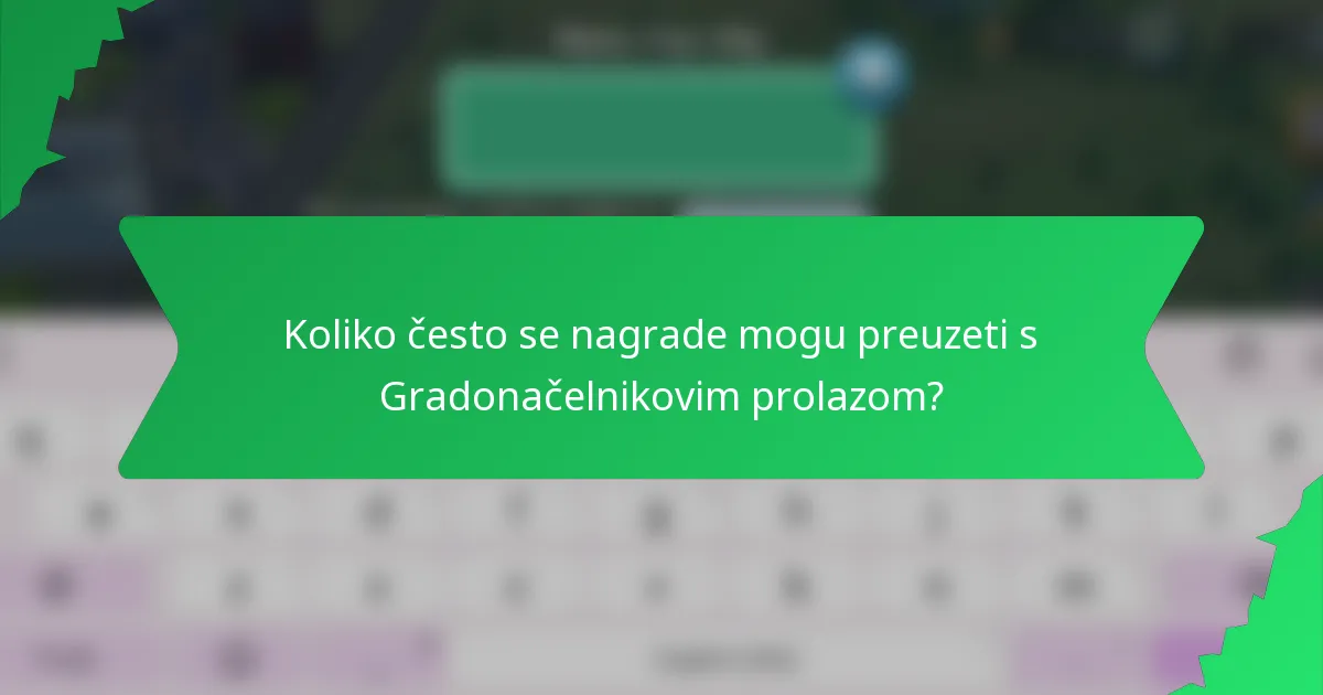 Koliko često se nagrade mogu preuzeti s Gradonačelnikovim prolazom?